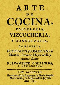 Arte de cocina, pastelería, viscochería y conservería Francisco Martínez Montiño